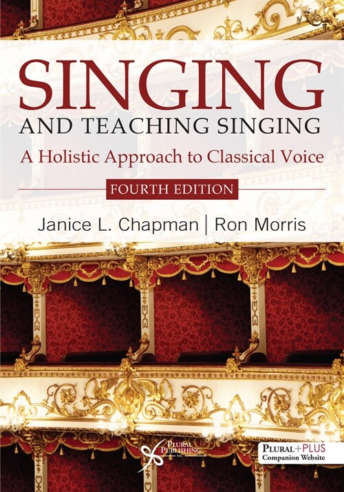 Singing and Teaching Singing : A Holistic Approach to Classical Voice (Paperback, 4 New edition)