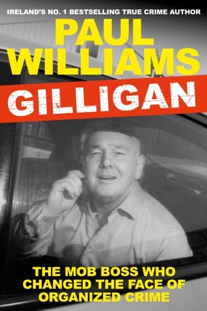 Gilligan : The Mob Boss Who Changed the Face of Organized Crime (Paperback)