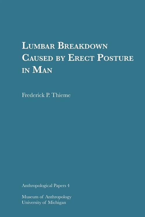 Lumbar Breakdown Caused by Erect Posture in Man: Volume 4 (Paperback)