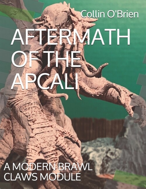 Aftermath of the Apcali: A Modern Brawl Claws Module (Paperback)