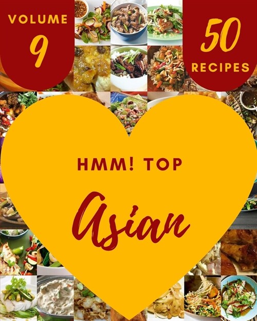 Hmm! Top 50 Asian Recipes Volume 9: A Timeless Asian Cookbook (Paperback)