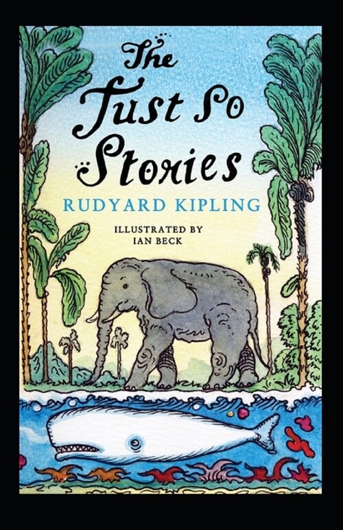 Just So Stories BY Rudyard Kipling: (Annotated Edition) (Paperback)