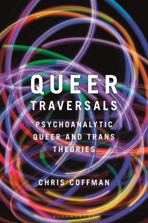 Queer Traversals : Psychoanalytic Queer and Trans Theories (Hardcover)