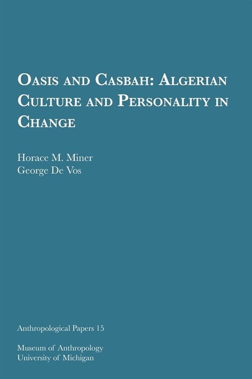 Oasis and Casbah: Algerian Culture and Personality in Changevolume 15 (Paperback)