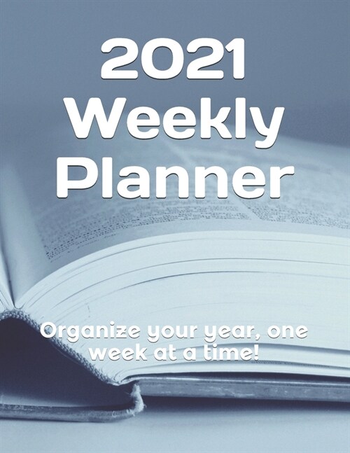 2021 Weekly Planner: Organize your year, one week at a time! (Paperback)