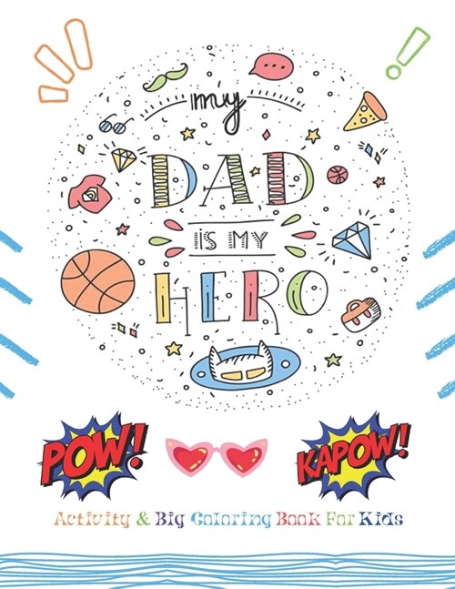 My Dad Is My Hero: Activity & Big Coloring Book For Kids (Paperback)