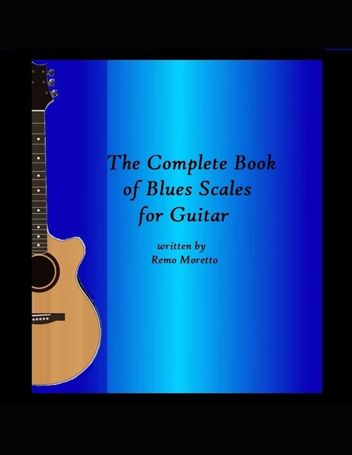 The Complete Book of Blues Scales for Guitar (Paperback)