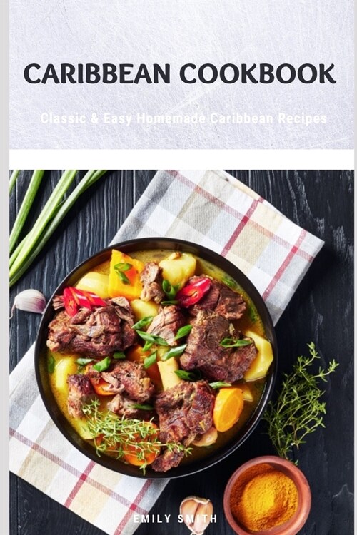 Caribbean Cookbook: Classic & Easy Homemade Caribbean Recipes (Paperback)