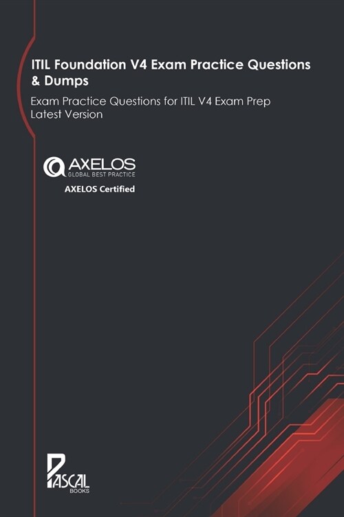 ITIL Foundation V4 Exam Practice Questions & Dumps: Exam Practice Questions for ITIL V4 Exam Prep Latest Version (Paperback)