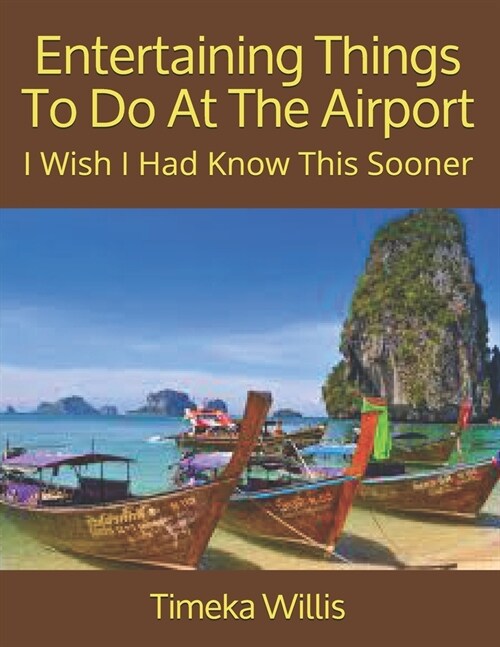 Entertaining Things To Do At The Airport: I Wish I Had Know This Sooner (Paperback)