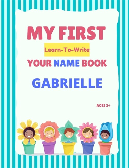 My First Learn-To-Write Your Name Book: Gabrielle (Paperback)