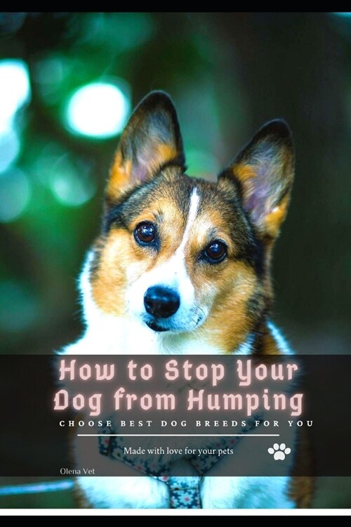 How tо Stop Your Dog from Humping: Choose best dog breeds for you (Paperback)