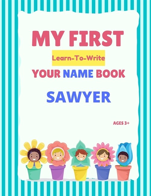 My First Learn-To-Write Your Name Book: Sawyer (Paperback)