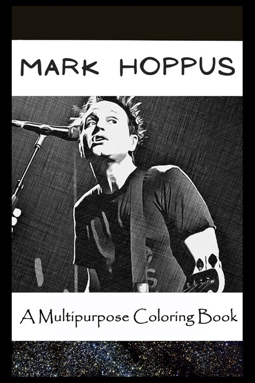 A Multipurpose Coloring Book : Legendary Mark Hoppus Inspired Creative Illustrations (Paperback)