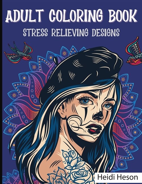 Adult Coloring Book: Stress Relieving Designs - A Coloring Book For Adult Relaxation With Beautiful Modern Tattoo Designs Such As Sugar Sku (Paperback)