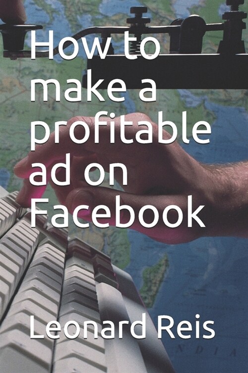 How to make a profitable ad on Facebook (Paperback)