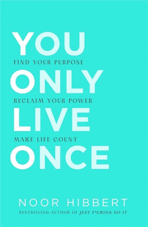 You Only Live Once : Find Your Purpose. Reclaim Your Power. Make Life Count. THE SUNDAY TIMES PAPERBACK NON-FICTION BESTSELLER (Paperback)