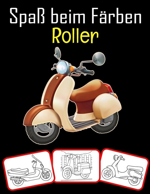 Spa?beim F?ben Roller: Scooter-Bilder, Mal- und Lernbuch mit Spa?f? Kinder (60 Seiten, mindestens 30 Scooter-Bilder) (Paperback)