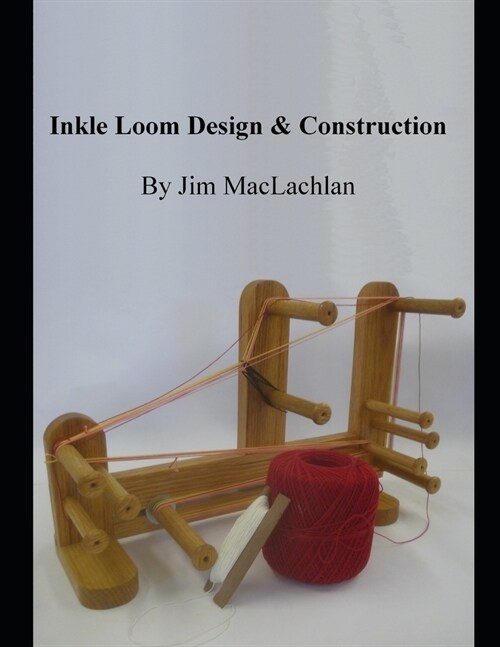 Inkle Loom Design & Construction (Paperback)