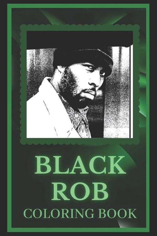 Black Rob Coloring Book : Spark Curiosity and Explore The World of Black Rob (Paperback)