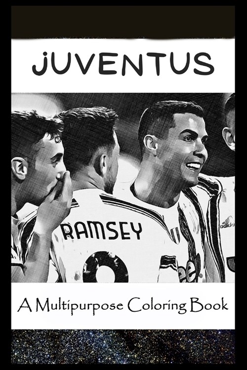 A Multipurpose Coloring Book : Legendary Juventus Inspired Creative Illustrations (Paperback)