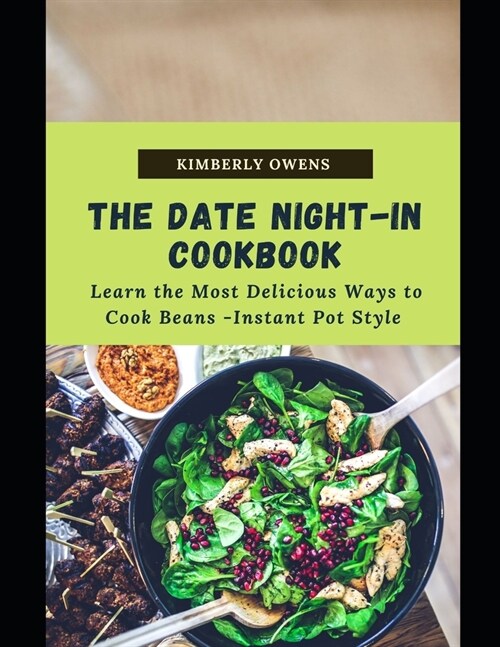 The Date Night-In Cookbook: Discover Several Easy and Wholesome Meals to Cook on Date Nights. (Paperback)