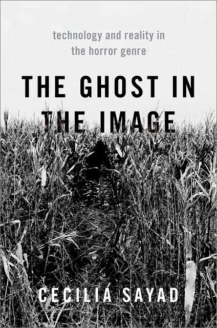 The Ghost in the Image: Technology and Reality in the Horror Genre (Hardcover)