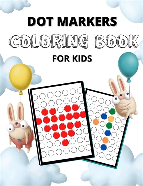 Dot Markers Coloring Book for Kids: Teach Your Child Self-Control with Fine Motor Skills Workbook. Dot Markers Activity Pages, Dot Markers Activity Bo (Paperback)