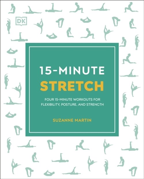 15-Minute Stretch : Four 15-Minute Workouts For Flexibility, Posture, And Strength (Paperback)