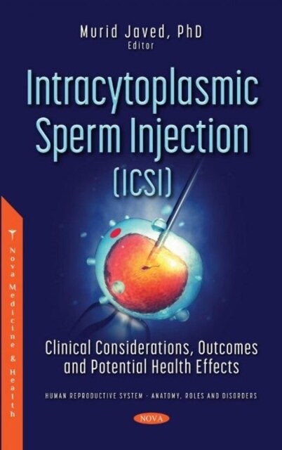Intracytoplasmic Sperm Injection (ICSI) : Clinical Considerations, Outcomes and Potential Health Effects (Hardcover)
