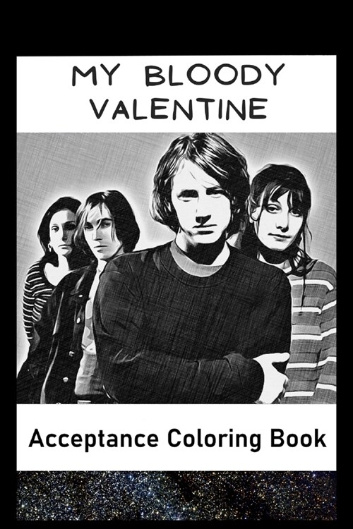 Acceptance Coloring Book : Awesome My Bloody Valentine inspired coloring book for aspiring artists and teens. Both Fun and Educational. (Paperback)