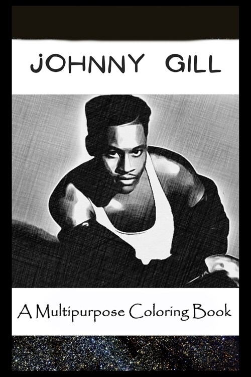 A Multipurpose Coloring Book : Legendary Johnny Gill Inspired Creative Illustrations (Paperback)