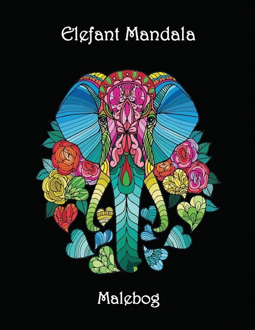 Elefant Mandala - Malebog: Fantastiske mandala farvel?ningssider Smukke og komplekse elefantdesigns (Paperback)