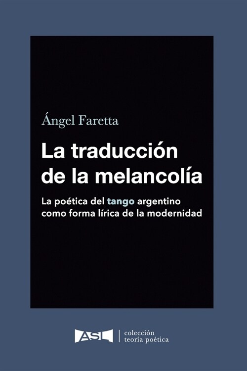 La traducci? de la melancol? (Spanish edition): La po?ica del tango argentino como forma l?ica de la modernidad. (Paperback)