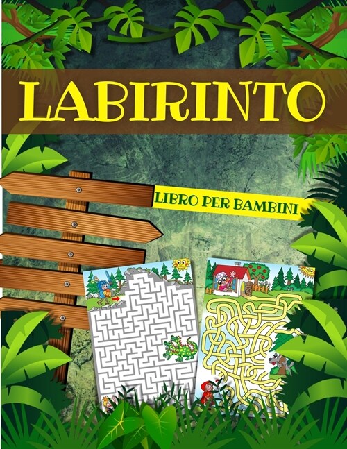 Labirinto Libro Per Bambini: Labirinti Per Ragazzi E Ragazze: Libri Di Labirinti Per Bambini 4 - 6 - 8 Anni Libro Di Attivit?E Giochi Di Labirinti (Paperback)