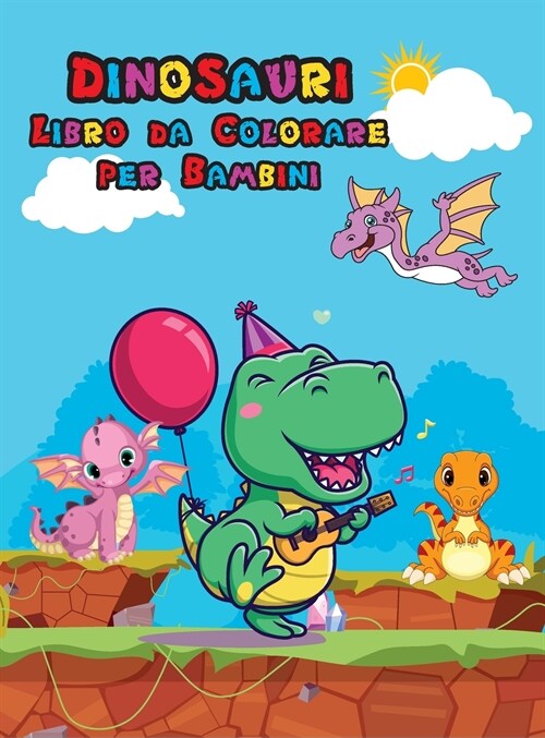 Dinosauri Libro da Colorare per Bambini: Libro da colorare dinosauro carino per bambini e ragazzi Grande regalo per ragazzi e ragazze Et?4-8 Pagine d (Hardcover)
