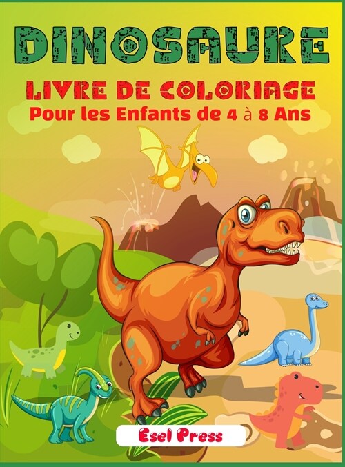 Dinosaure Livre de Coloriage: Pour les Enfants de 4 ?8 Ans (Hardcover)