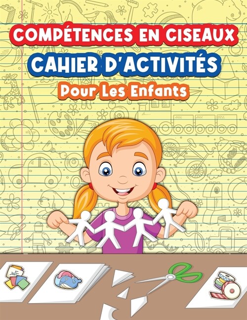 Cahier Dactivit? Sur Lutilisation Des Ciseaux Pour Les Enfants: 9781006876387 (Paperback)