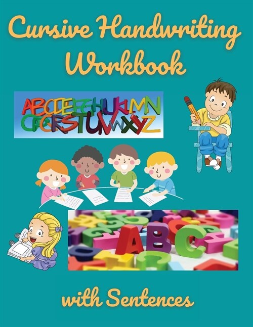 Cursive Handwriting Workbook with Sentences: Workbook for Preschool, Kindergarten, and Kids Ages 5-8 ABC Activity Pages Activity Book for Girls and Bo (Paperback)