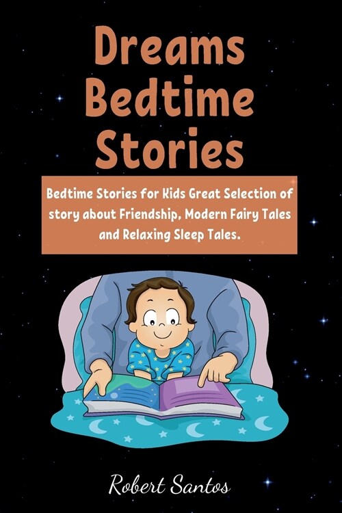 Bedtime Collections for Kids: Bedtime Stories for Kids Great Selection of story about Friendship, Modern Fairy Tales and Relaxing Sleep Tales. (Paperback)