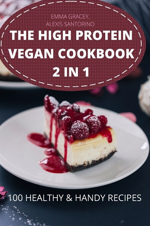 The High Protein Vegan Cookbook 2 in 1 100 Healthy & Handy Recipes (Paperback)