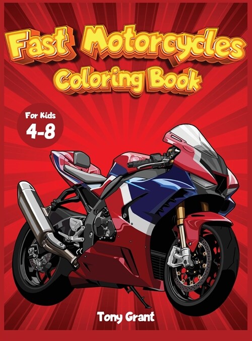 Fast Motorcycles Coloring book for kids 6-12: An Activity book for children full of Fast Motorbikes, Caf?Racer and Custom (Hardcover)