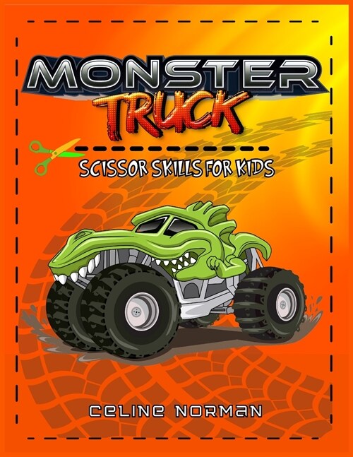 Scissors Skills Monster Trucks for kids 4-8: A Gorgeous Activity book for children with cool Monsters Jam! The Perfect coloring book to learn while ha (Paperback)
