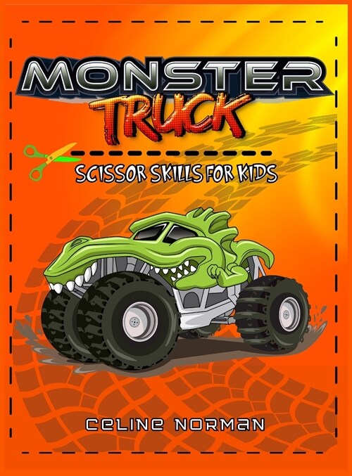 Scissors Skills Monster Trucks for kids 4-8: A Gorgeous Activity book for children with cool Monsters Jam! The Perfect coloring book to learn while ha (Hardcover)
