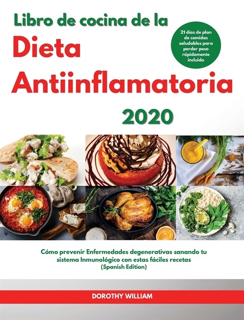 Libro de cocina de la Dieta Antiinflamatoria 2020 I Anti-Inflammatory Diet Cookbook 2020 (Spanish Edition): C?o prevenir Enfermedades degenerativas s (Hardcover)