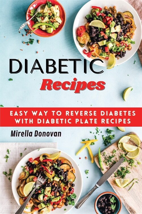 Diabetic Recipes: Easy Way to Reverse Diabetes with Diabetic Plate Recipes (Paperback)