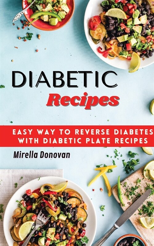 Diabetic Recipes: Easy Way to Reverse Diabetes with Diabetic Plate Recipes (Hardcover)