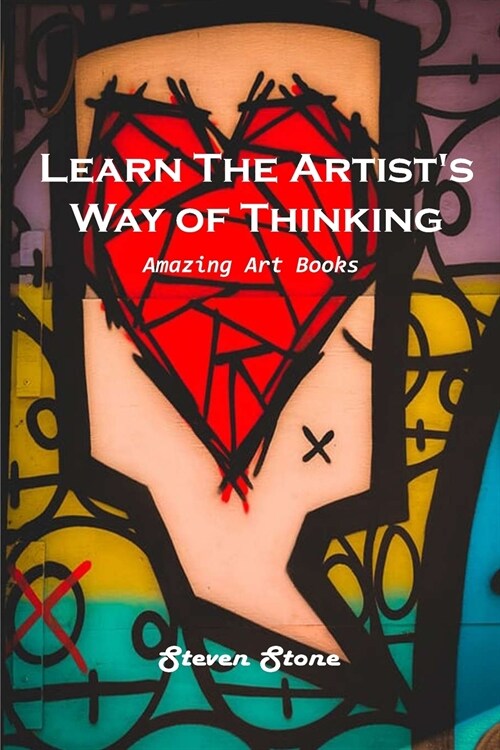 Learn the Artists Way of Thinking: Amazing Art Books (Paperback)