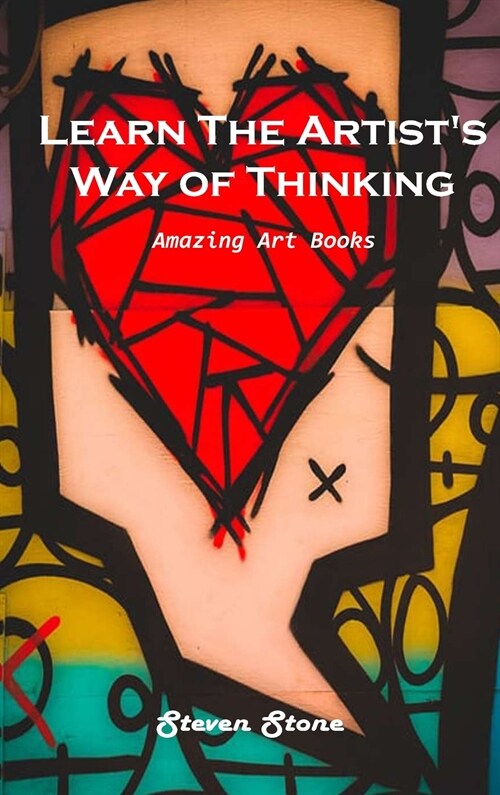 Learn the Artists Way of Thinking: Amazing Art Books (Hardcover)