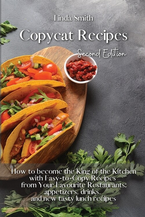 Copycat Recipes: How to Become the King of the Kitchen with Easy-to- Copy Recipes From Your Favorite Restaurants: Appetizers, Drinks, a (Paperback)